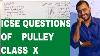Icse Class 10th Physics Machines 08 Questions Pulley Concepts