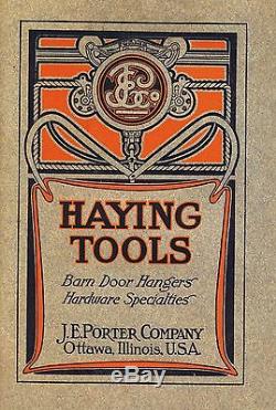 J. E. Porter Co, Ottawa, Ill. Catalog of Haying Tools, No. 54 1909 Ed. 56 Pg